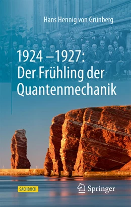 Abbildung von Grünberg | 1924-1927: Der Frühling der Quantenmechanik | 2. Auflage | 2026 | beck-shop.de