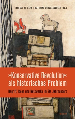 Abbildung von Payk / Schloßberger | 'Konservative Revolution' als historisches Problem | 1. Auflage | 2026 | beck-shop.de