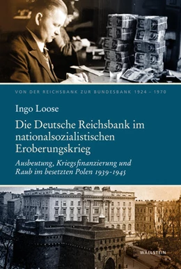 Abbildung von Loose | Die Reichsbank im nationalsozialistischen Eroberungskrieg | 1. Auflage | 2026 | beck-shop.de