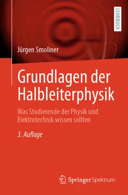 Abbildung von Smoliner | Grundlagen der Halbleiterphysik | 3. Auflage | 2026 | beck-shop.de