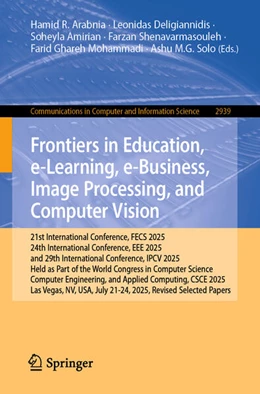 Abbildung von Arabnia / Deligiannidis | Frontiers in Education, e-Learning, e-Business, Image Processing, and Computer Vision | 1. Auflage | 2026 | beck-shop.de