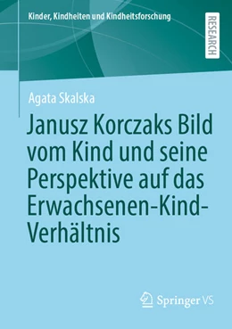 Abbildung von Skalska | Janusz Korczaks Bild vom Kind und seine Perspektive auf das Erwachsenen-Kind-Verhältnis | 1. Auflage | 2026 | beck-shop.de