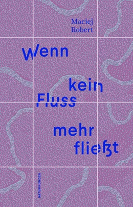 Abbildung von Robert / Schalansky | Wenn kein Fluss mehr fließt | 1. Auflage | 2026 | beck-shop.de