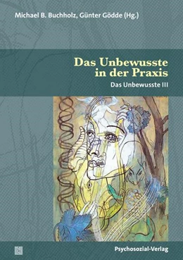 Abbildung von Buchholz / Gödde | Das Unbewusste in der Praxis | 2. Auflage | 2026 | beck-shop.de
