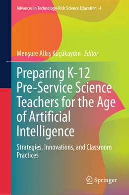 Abbildung von Alkis Küçükaydin | Preparing K-12 Pre-Service Science Teachers for the Age of Artificial Intelligence | 1. Auflage | 2026 | beck-shop.de