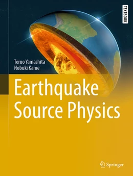 Abbildung von Yamashita / Kame | Earthquake Source Physics | 1. Auflage | 2026 | beck-shop.de