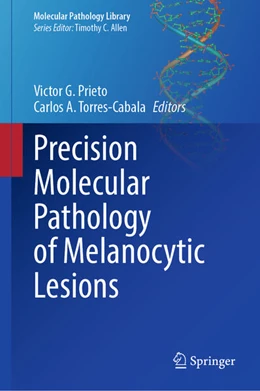 Abbildung von Prieto / Torres-Cabala | Precision Molecular Pathology of Melanocytic Lesions | 1. Auflage | 2026 | beck-shop.de
