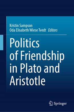 Abbildung von Sampson / Wiese Tvedt | Politics of Friendship in Plato and Aristotle | 1. Auflage | 2026 | beck-shop.de
