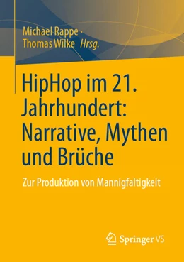 Abbildung von Rappe / Wilke | HipHop im 21. Jahrhundert: Narrative, Mythen und Brüche | 1. Auflage | 2026 | beck-shop.de