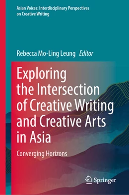 Abbildung von Rebecca Mo-Ling Leung | Exploring the Intersection of Creative Writing and Creative Arts in Asia | 1. Auflage | 2026 | beck-shop.de