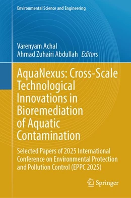 Abbildung von Achal / Abdullah | AquaNexus: Cross-Scale Technological Innovations in Bioremediation of Aquatic Contamination | 1. Auflage | 2026 | beck-shop.de