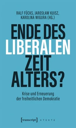 Abbildung von Fücks / Kuisz | Ende des liberalen Zeitalters? | 1. Auflage | 2026 | beck-shop.de