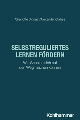 Abbildung von Dignath / Clahes | Selbstreguliertes Lernen fördern | 1. Auflage | 2026 | beck-shop.de