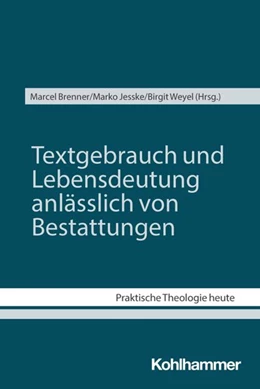 Abbildung von Brenner / Jesske | Textgebrauch und Lebensdeutung anlässlich von Bestattungen | 1. Auflage | 2026 | beck-shop.de