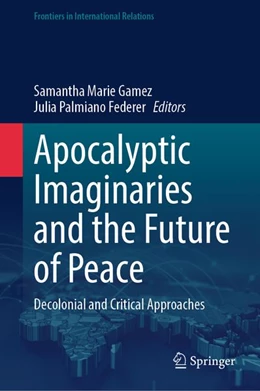 Abbildung von Gamez / Palmiano Federer | Apocalyptic Imaginaries and the Future of Peace | 1. Auflage | 2026 | beck-shop.de