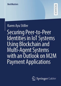Abbildung von Stiller | Securing Peer-to-Peer Identities in IoT Systems Using Blockchain and Multi-Agent Systems with an Outlook on M2M Payment Applications | 1. Auflage | 2026 | beck-shop.de