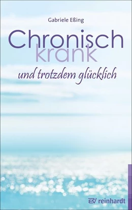 Abbildung von Eßing | Chronisch krank und trotzdem glücklich | 1. Auflage | 2026 | beck-shop.de