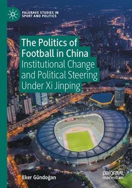 Abbildung von Gündo¿an | The Politics of Football in China | 1. Auflage | 2026 | beck-shop.de