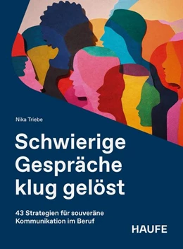 Abbildung von Triebe | Schwierige Gespräche klug gelöst | 1. Auflage | 2026 | beck-shop.de