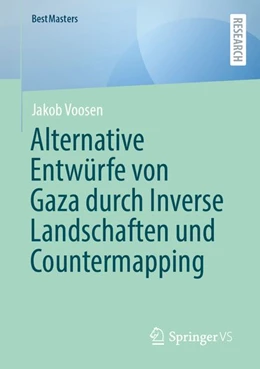 Abbildung von Voosen | Alternative Entwürfe von Gaza durch Inverse Landschaften und Countermapping | 1. Auflage | 2026 | beck-shop.de