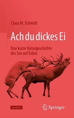 Abbildung von Schmidt | Ach du dickes Ei! - Eine kurze Naturgeschichte des Sex auf Erden | 1. Auflage | 2026 | beck-shop.de