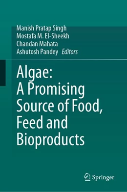 Abbildung von Pratap Singh / El-Sheekh | Algae: A Promising Source of Food, Feed and Bioproducts | 1. Auflage | 2026 | beck-shop.de
