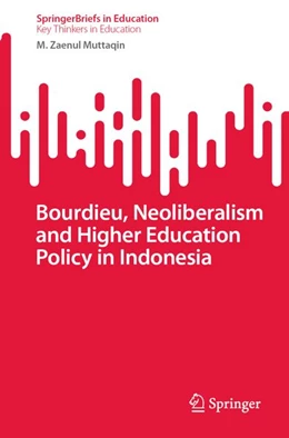 Abbildung von Muttaqin | Bourdieu, Neoliberalism and Higher Education Policy in Indonesia | 1. Auflage | 2026 | beck-shop.de