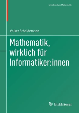 Abbildung von Scheidemann | Mathematik, wirklich für Informatiker:innen | 1. Auflage | 2026 | beck-shop.de