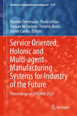 Abbildung von Trentesaux / Leitão | Service Oriented, Holonic and Multi-agent Manufacturing Systems for Industry of the Future | 1. Auflage | 2026 | beck-shop.de