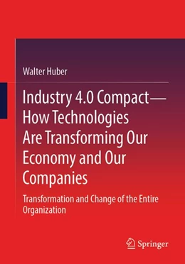 Abbildung von Huber | Industry 4.0 Compact - How Technologies Are Transforming Our Economy and Our Companies | 1. Auflage | 2026 | beck-shop.de