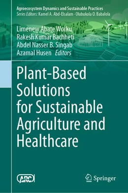 Abbildung von Worku / Bachheti | Plant-Based Solutions for Sustainable Agriculture and Healthcare | 1. Auflage | 2026 | beck-shop.de