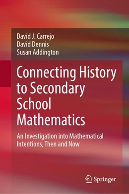 Abbildung von Carrejo / Dennis | Connecting History to Secondary School Mathematics | 1. Auflage | 2026 | beck-shop.de