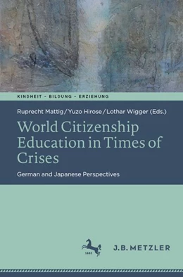 Abbildung von Mattig / Hirose | World Citizenship Education in Times of Crises | 1. Auflage | 2026 | beck-shop.de