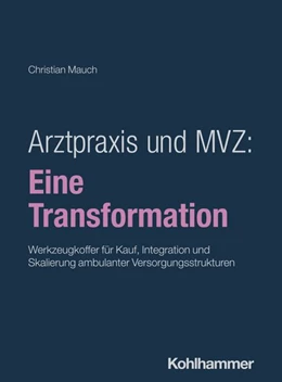 Abbildung von Mauch | Arztpraxis und MVZ: Eine Transformation | 1. Auflage | 2026 | beck-shop.de