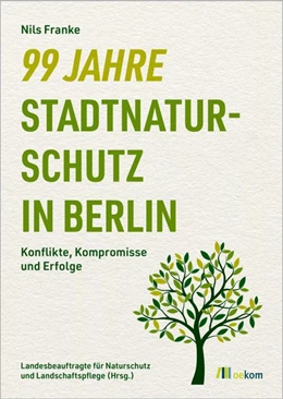 Abbildung von Franke / Landesbeauftragte für Naturschutz und Landschaftspflege | 99 Jahre Stadtnaturschutz in Berlin | 1. Auflage | 2026 | beck-shop.de