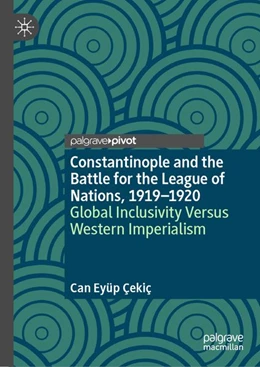 Abbildung von Çekiç | Constantinople and the Battle for the League of Nations, 1919-1920 | 1. Auflage | 2026 | beck-shop.de