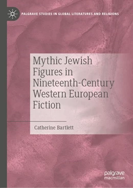 Abbildung von Bartlett | Mythic Jewish Figures in Nineteenth-Century Western European Fiction | 1. Auflage | 2026 | beck-shop.de