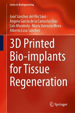 Abbildung von Sánchez del Río Sáez / García de la Camacha Díaz | 3D Printed Bio-implants for Tissue Regeneration | 1. Auflage | 2026 | beck-shop.de