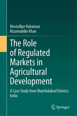 Abbildung von Rahaman / Khan | The Role of Regulated Markets in Agricultural Development | 1. Auflage | 2026 | beck-shop.de
