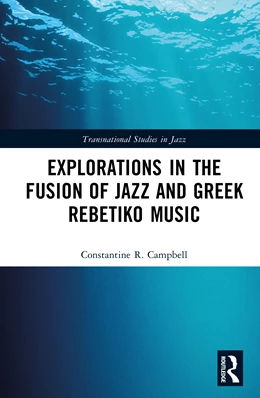 Abbildung von Campbell | Explorations in the Fusion of Jazz and Greek Rebetiko Music | 1. Auflage | 2026 | beck-shop.de