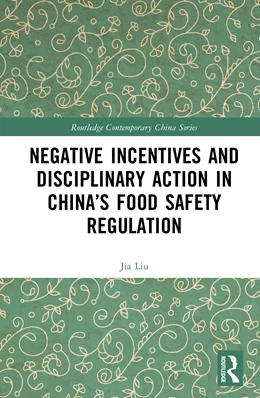 Abbildung von Liu | Negative Incentives and Disciplinary Action in China's Food Safety Regulation | 1. Auflage | 2026 | beck-shop.de