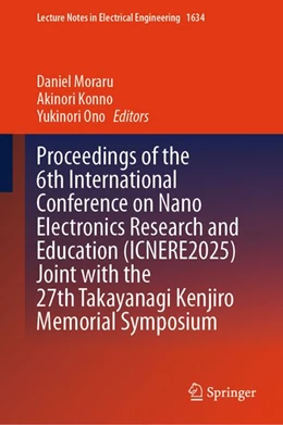 Abbildung von Konno / Moraru | Proceedings of the 6th International Conference on Nano Electronics Research and Education (ICNERE2025) Joint with the 27th Takayanagi Kenjiro Memorial Symposium | 1. Auflage | 2026 | beck-shop.de