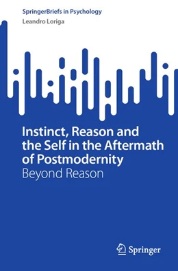 Abbildung von Loriga | Instinct, Reason and the Self in the Aftermath of Postmodernity | 1. Auflage | 2026 | beck-shop.de