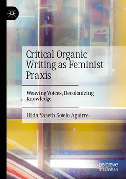 Abbildung von Sotelo Aguirre | Critical Organic Writing as Feminist Praxis | 1. Auflage | 2026 | beck-shop.de