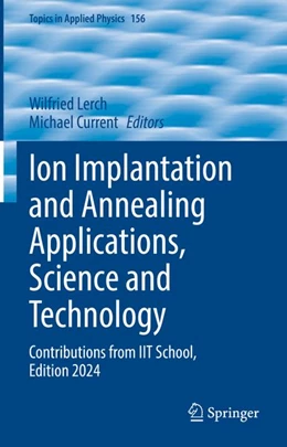 Abbildung von Lerch / Current | Ion Implantation and Annealing Applications, Science and Technology | 1. Auflage | 2026 | beck-shop.de