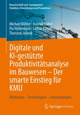 Abbildung von Bühler / Nübel | Digitale und KI-gestützte Produktivitätsanalyse im Bauwesen - Der smarte Einstieg für KMU | 1. Auflage | 2026 | beck-shop.de