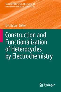 Abbildung von Nacsa | Construction and Functionalization of Heterocycles by Electrochemistry | 1. Auflage | 2025 | beck-shop.de