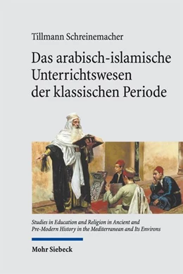 Abbildung von Schreinemacher | Das arabisch-islamische Unterrichtswesen der klassischen Periode | 1. Auflage | 2026 | beck-shop.de