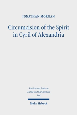 Abbildung von Morgan | Circumcision of the Spirit in Cyril of Alexandria | 1. Auflage | 2026 | beck-shop.de