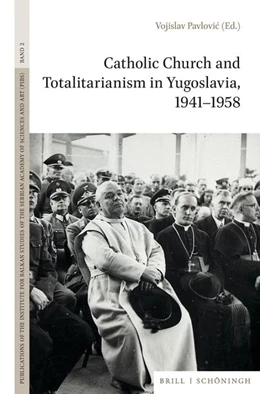 Abbildung von The Catholic Church and Totalitarianism in Yugoslavia, 1941-1958 | 1. Auflage | 2026 | beck-shop.de